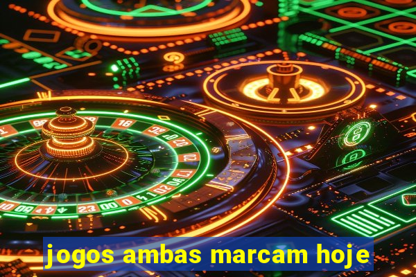 jogos ambas marcam hoje